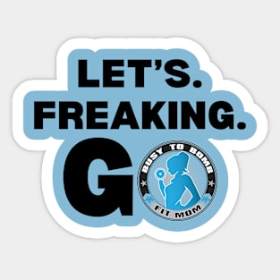 Let's freaking GO Sticker